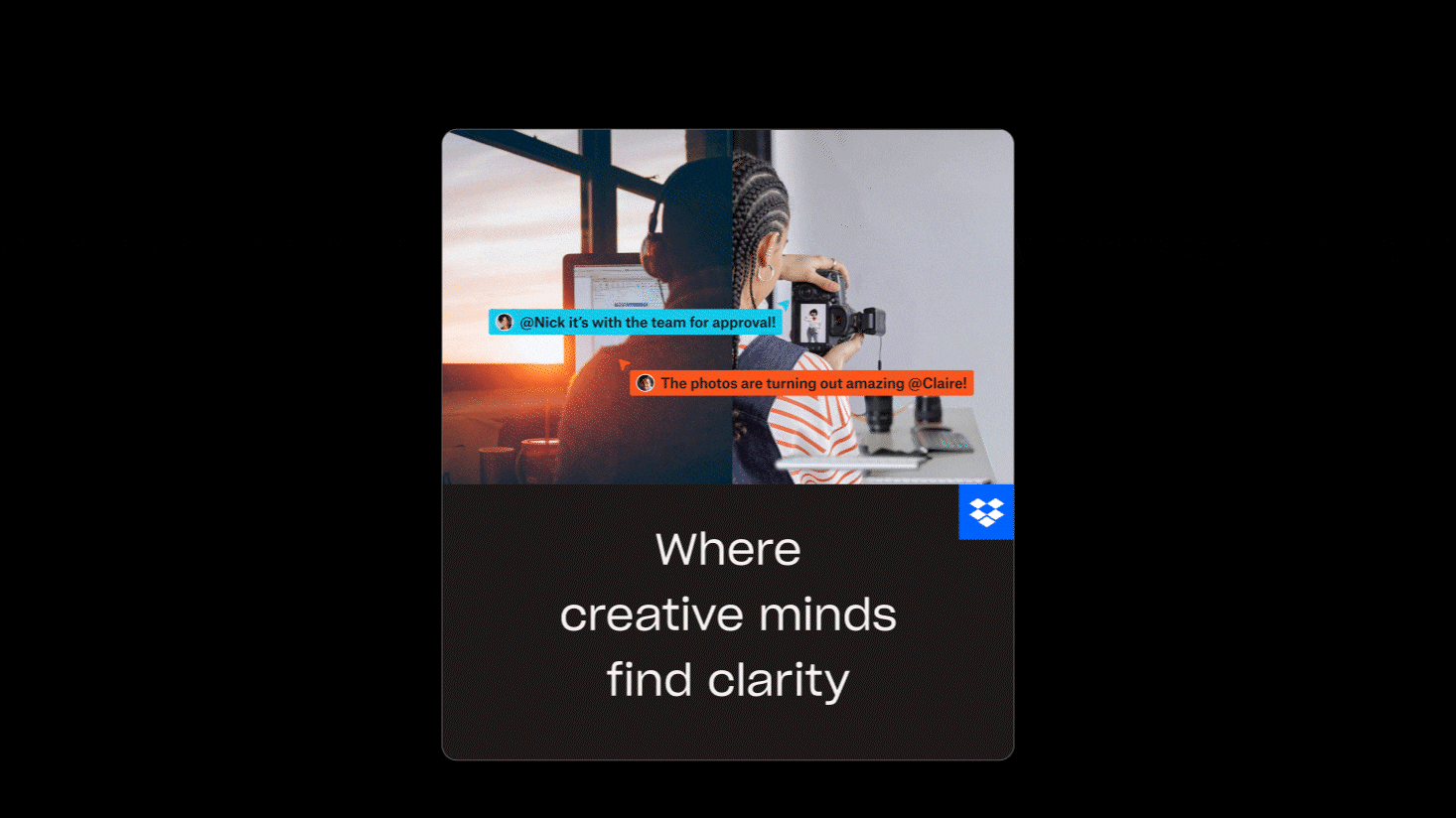 A person works at a computer and holds a camera, with text message notifications overlaid. The caption reads: "Where Creative Minds find clarity." Dropbox logo in the corner.