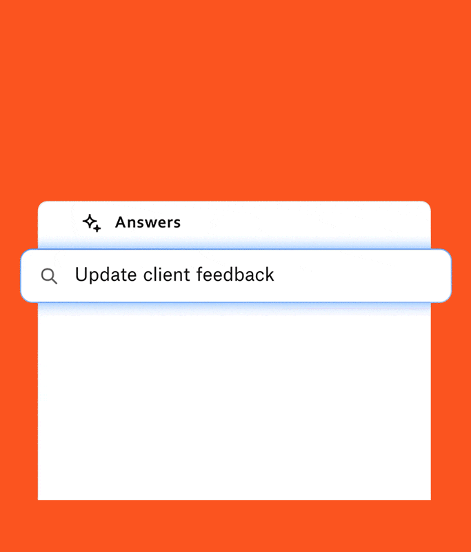 A search bar with the text “Update client feedback” typed in, over a white background labeled “Answers,” set against an orange backdrop, captures the organized simplicity Dropbox Dash brings to creative chaos.